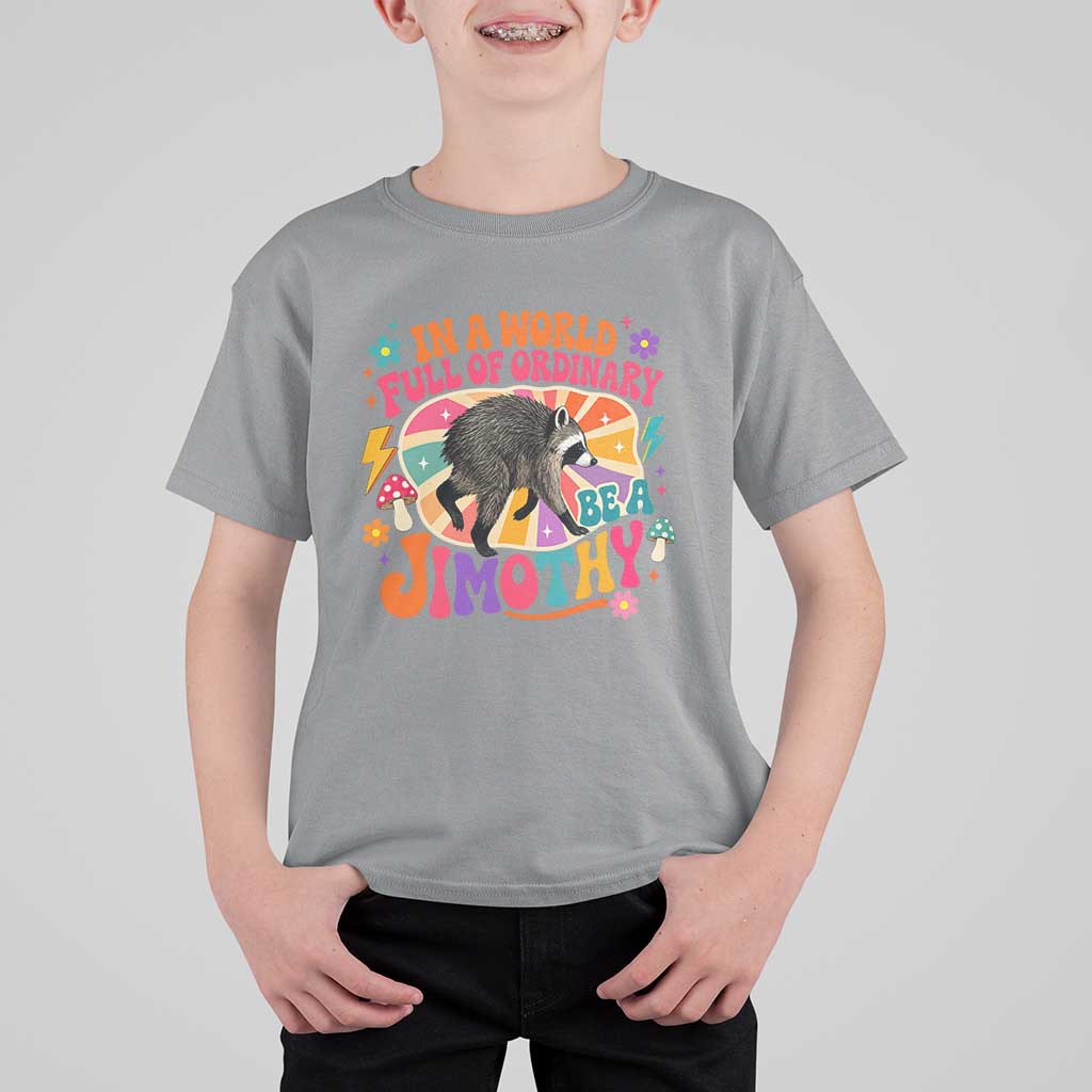 In A World Full Of Ordinary Be A Jimothy Psychedelic Style T Shirt For Kid Retro Groovy Seattle Raccoon Legend Graphic