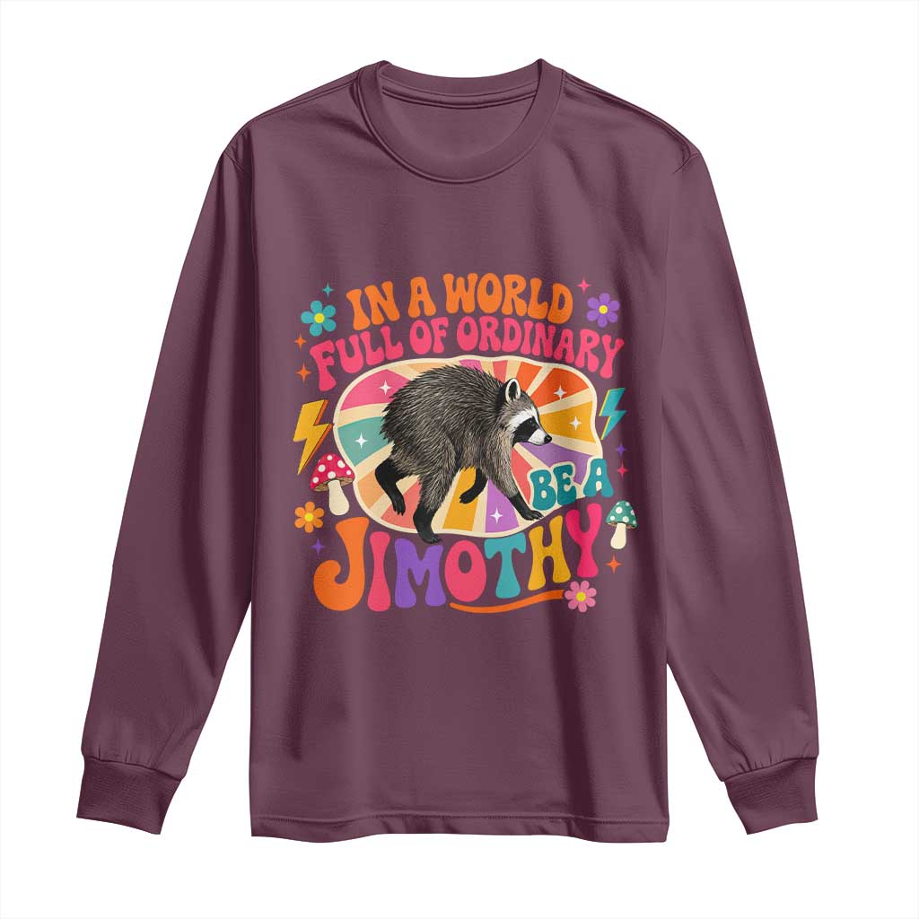 In A World Full Of Ordinary Be A Jimothy Psychedelic Style Long Sleeve Shirt Retro Groovy Seattle Raccoon Legend Graphic