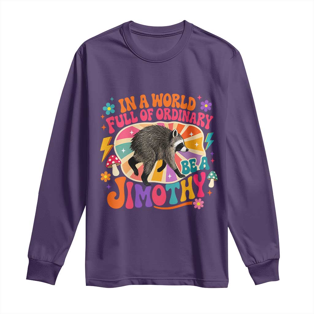 In A World Full Of Ordinary Be A Jimothy Psychedelic Style Long Sleeve Shirt Retro Groovy Seattle Raccoon Legend Graphic