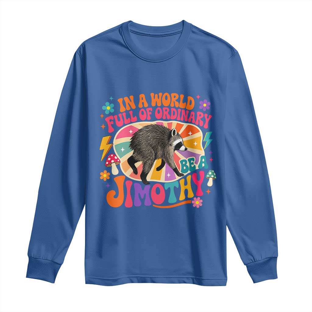 In A World Full Of Ordinary Be A Jimothy Psychedelic Style Long Sleeve Shirt Retro Groovy Seattle Raccoon Legend Graphic