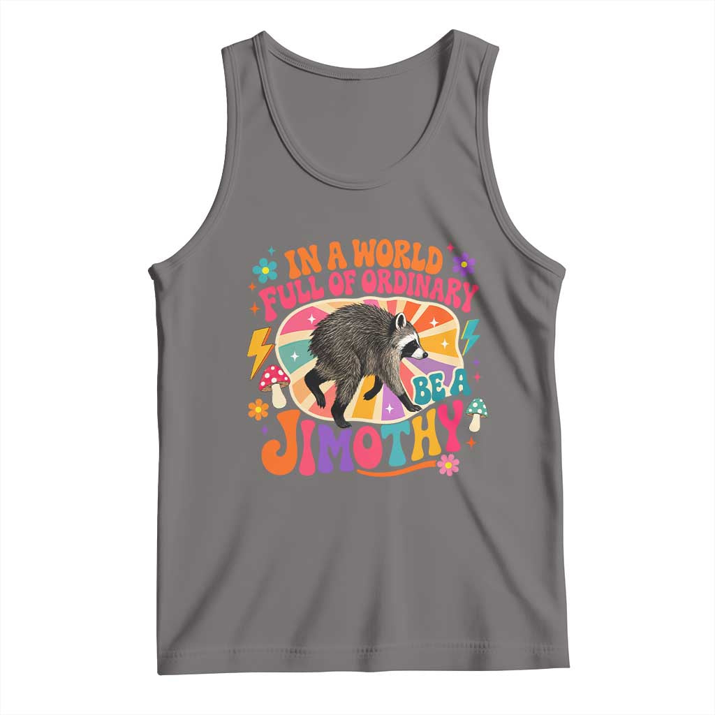 In A World Full Of Ordinary Be A Jimothy Psychedelic Style Tank Top Retro Groovy Seattle Raccoon Legend Graphic