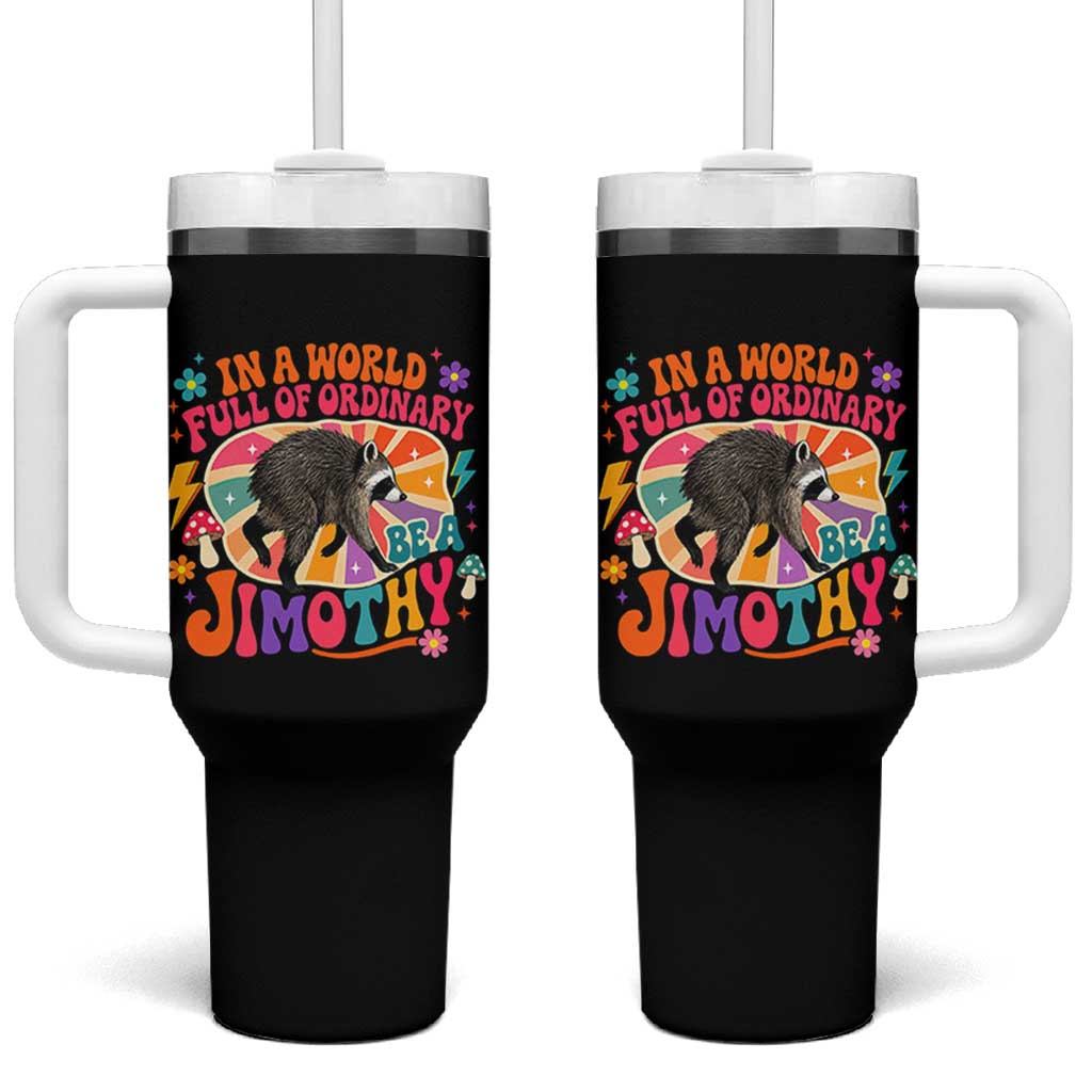 In A World Full Of Ordinary Be A Jimothy Psychedelic Style Tumbler With Handle Retro Groovy Seattle Raccoon Legend Graphic