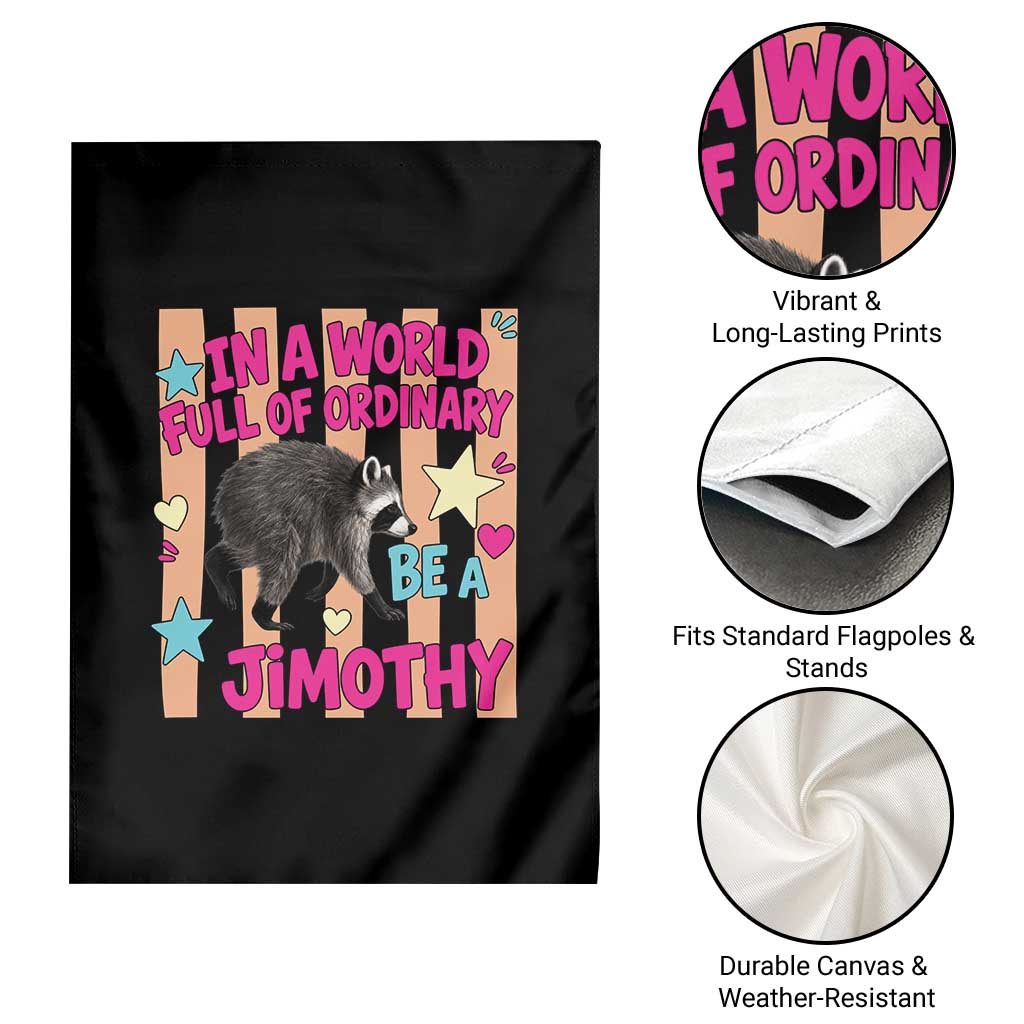 In A World Full Of Ordinary Be A Jimothy Preppy Style Garden Flag Cute Y2K Pop Seattle Raccoon Legend Graphic