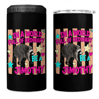 In A World Full Of Ordinary Be A Jimothy Preppy Style 4 in 1 Can Cooler Tumbler Cute Y2K Pop Seattle Raccoon Legend Graphic