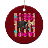 In A World Full Of Ordinary Be A Jimothy Preppy Style Ceramic Ornament Cute Y2K Pop Seattle Raccoon Legend Graphic