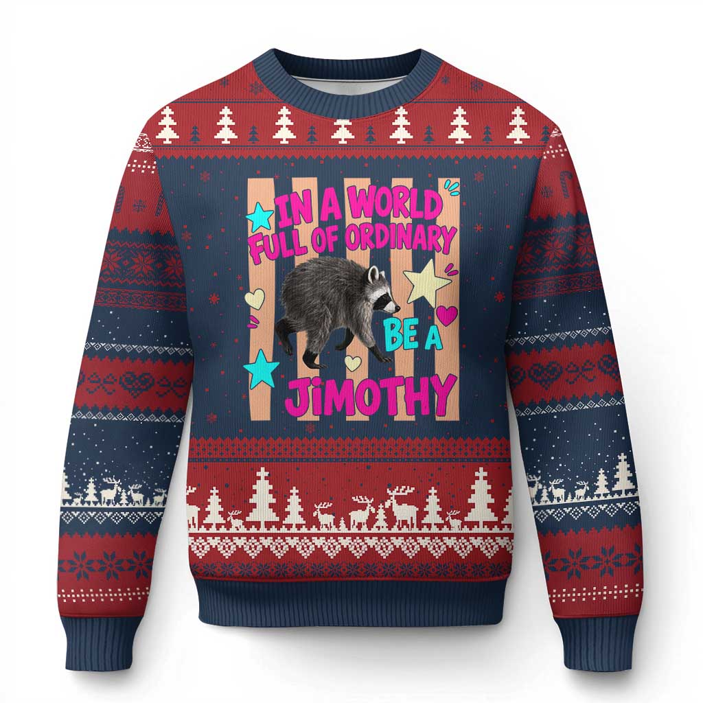 In A World Full Of Ordinary Be A Jimothy Preppy Style Ugly Christmas Sweater Cute Y2K Pop Seattle Raccoon Legend Graphic
