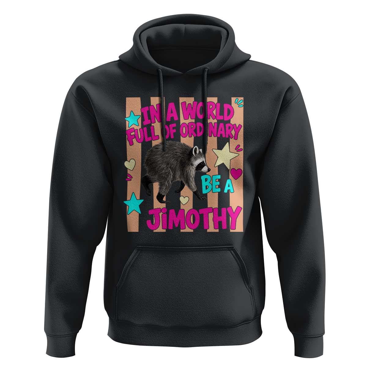 In A World Full Of Ordinary Be A Jimothy Preppy Style Hoodie Cute Y2K Pop Seattle Raccoon Legend Graphic