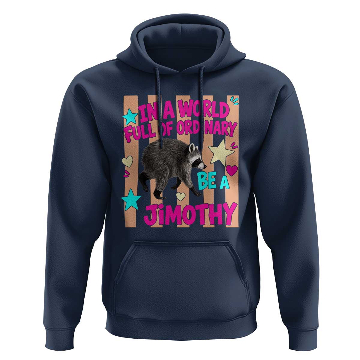 In A World Full Of Ordinary Be A Jimothy Preppy Style Hoodie Cute Y2K Pop Seattle Raccoon Legend Graphic