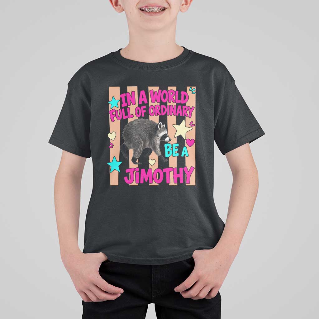 In A World Full Of Ordinary Be A Jimothy Preppy Style T Shirt For Kid Cute Y2K Pop Seattle Raccoon Legend Graphic
