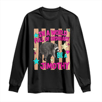 In A World Full Of Ordinary Be A Jimothy Preppy Style Long Sleeve Shirt Cute Y2K Pop Seattle Raccoon Legend Graphic