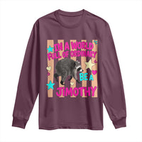 In A World Full Of Ordinary Be A Jimothy Preppy Style Long Sleeve Shirt Cute Y2K Pop Seattle Raccoon Legend Graphic