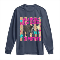 In A World Full Of Ordinary Be A Jimothy Preppy Style Long Sleeve Shirt Cute Y2K Pop Seattle Raccoon Legend Graphic