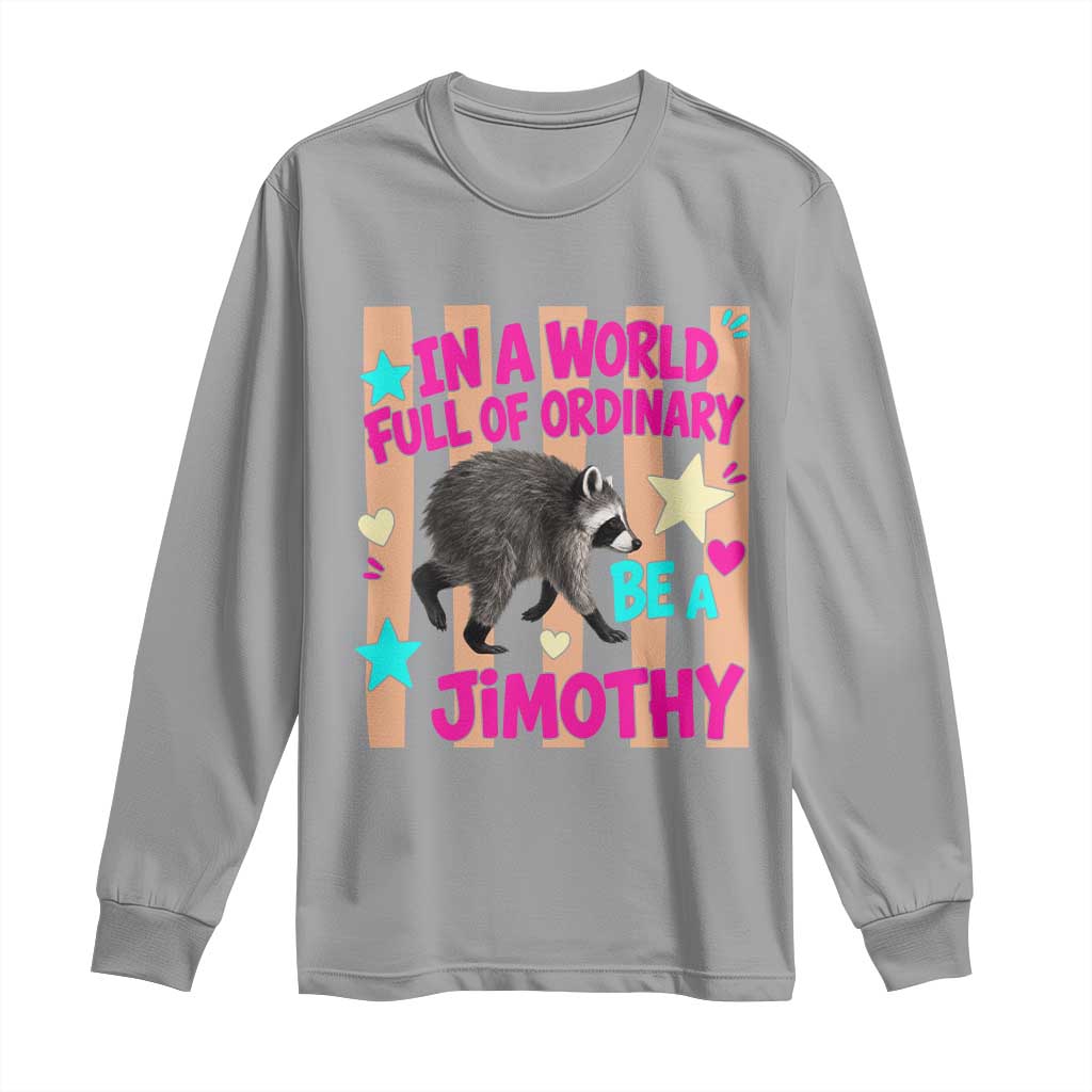 In A World Full Of Ordinary Be A Jimothy Preppy Style Long Sleeve Shirt Cute Y2K Pop Seattle Raccoon Legend Graphic