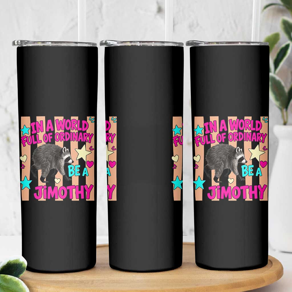 In A World Full Of Ordinary Be A Jimothy Preppy Style Skinny Tumbler Cute Y2K Pop Seattle Raccoon Legend Graphic
