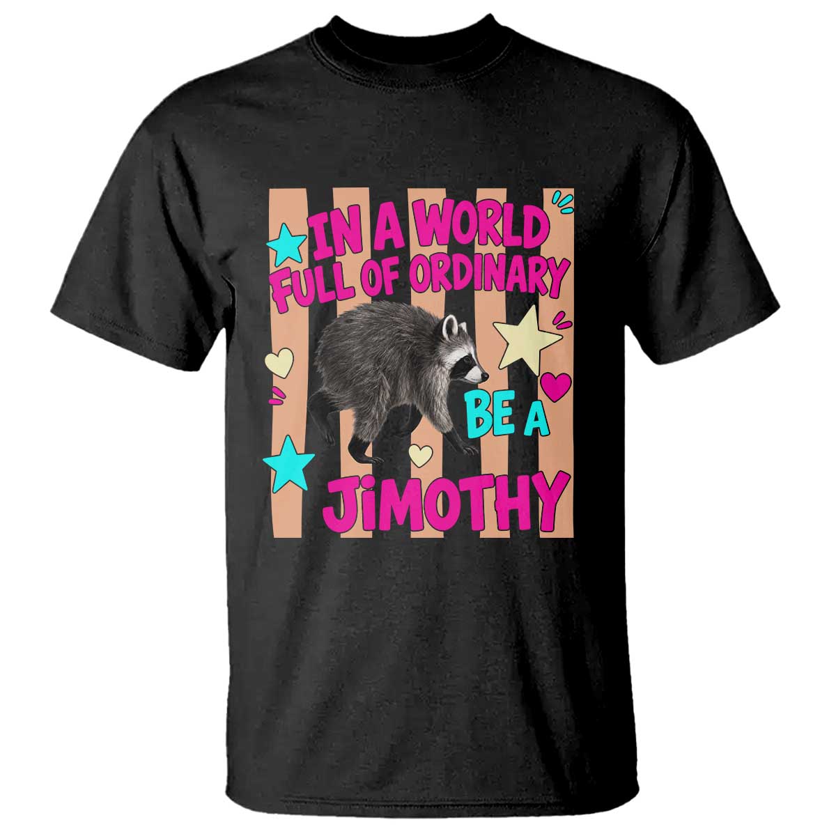 In A World Full Of Ordinary Be A Jimothy Preppy Style T Shirt Cute Y2K Pop Seattle Raccoon Legend Graphic