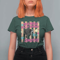 In A World Full Of Ordinary Be A Jimothy Preppy Style T Shirt For Women Cute Y2K Pop Seattle Raccoon Legend Graphic