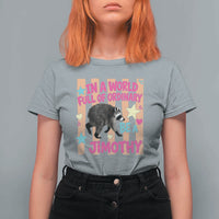 In A World Full Of Ordinary Be A Jimothy Preppy Style T Shirt For Women Cute Y2K Pop Seattle Raccoon Legend Graphic