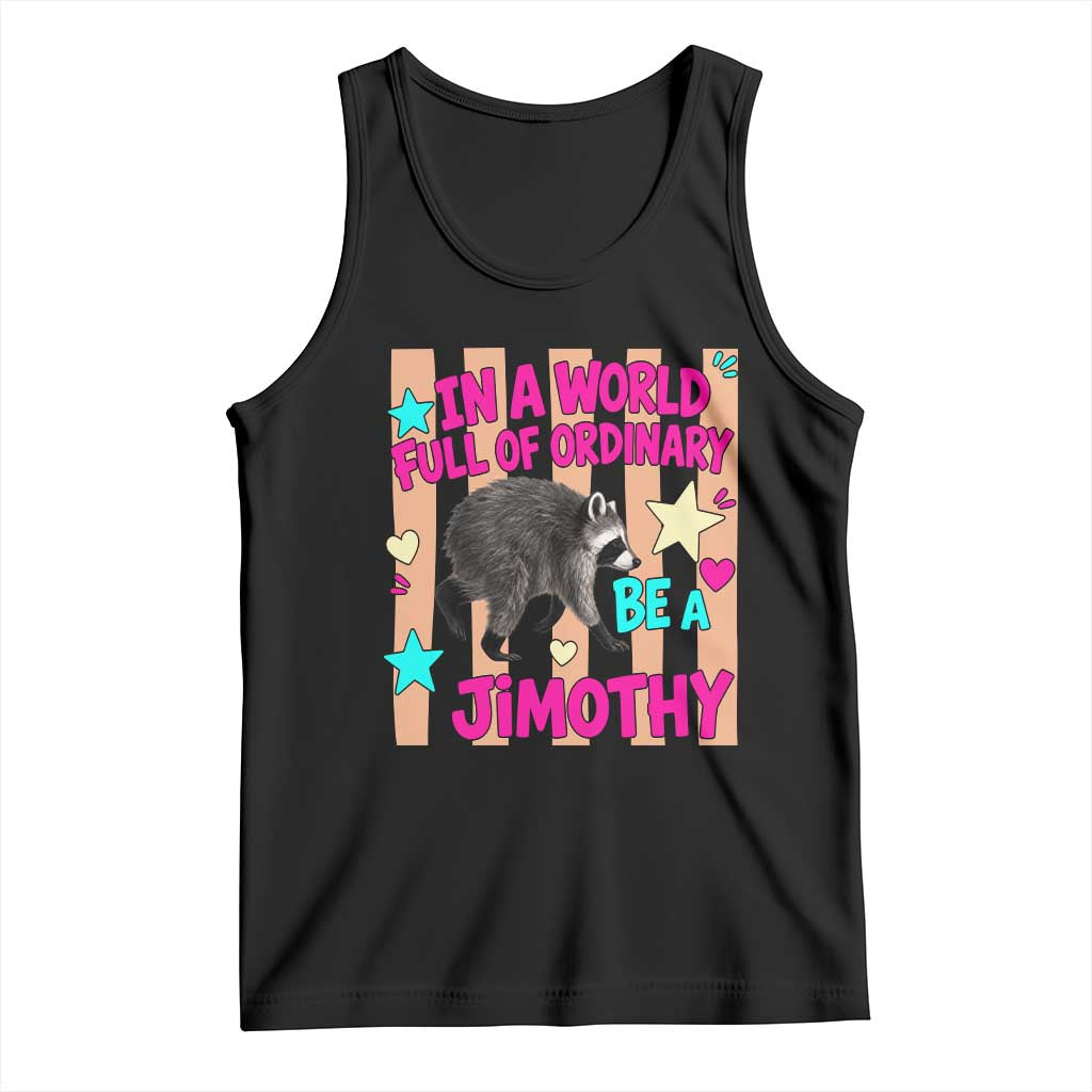 In A World Full Of Ordinary Be A Jimothy Preppy Style Tank Top Cute Y2K Pop Seattle Raccoon Legend Graphic