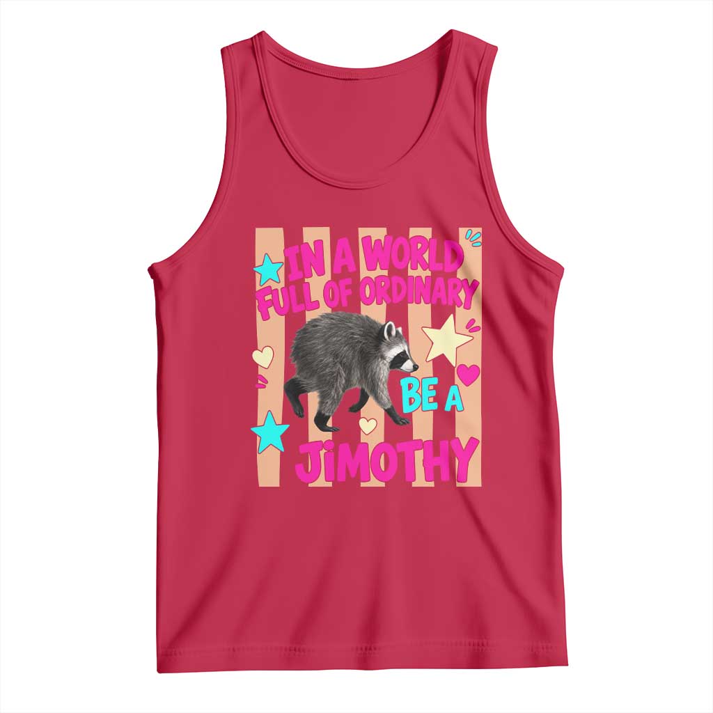 In A World Full Of Ordinary Be A Jimothy Preppy Style Tank Top Cute Y2K Pop Seattle Raccoon Legend Graphic