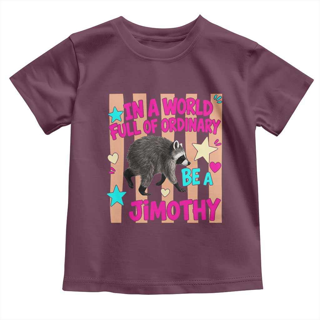 In A World Full Of Ordinary Be A Jimothy Preppy Style Toddler T Shirt Cute Y2K Pop Seattle Raccoon Legend Graphic