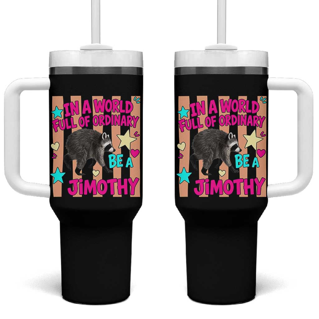 In A World Full Of Ordinary Be A Jimothy Preppy Style Tumbler With Handle Cute Y2K Pop Seattle Raccoon Legend Graphic