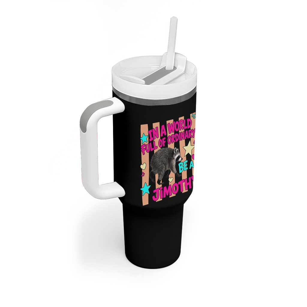 In A World Full Of Ordinary Be A Jimothy Preppy Style Tumbler With Handle Cute Y2K Pop Seattle Raccoon Legend Graphic