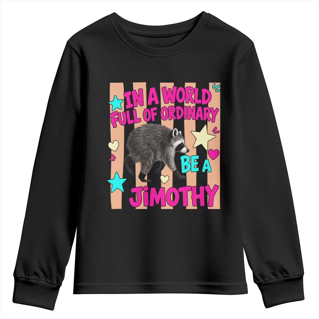 In A World Full Of Ordinary Be A Jimothy Preppy Style Youth Sweatshirt Cute Y2K Pop Seattle Raccoon Legend Graphic