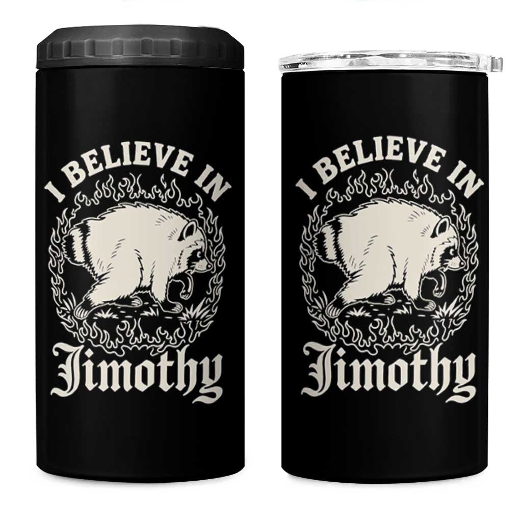 I Believe In Jimothy the Seattle Raccoon 4 in 1 Can Cooler Tumbler Flaming Circle Vintage Feral Legend Trash Panda Supporter