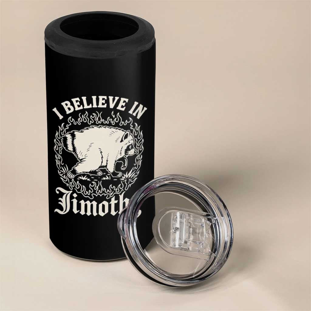 I Believe In Jimothy the Seattle Raccoon 4 in 1 Can Cooler Tumbler Flaming Circle Vintage Feral Legend Trash Panda Supporter