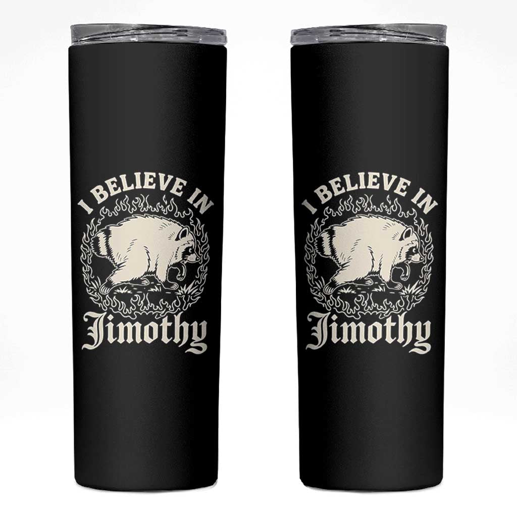 I Believe In Jimothy the Seattle Raccoon Skinny Tumbler Flaming Circle Vintage Feral Legend Trash Panda Supporter