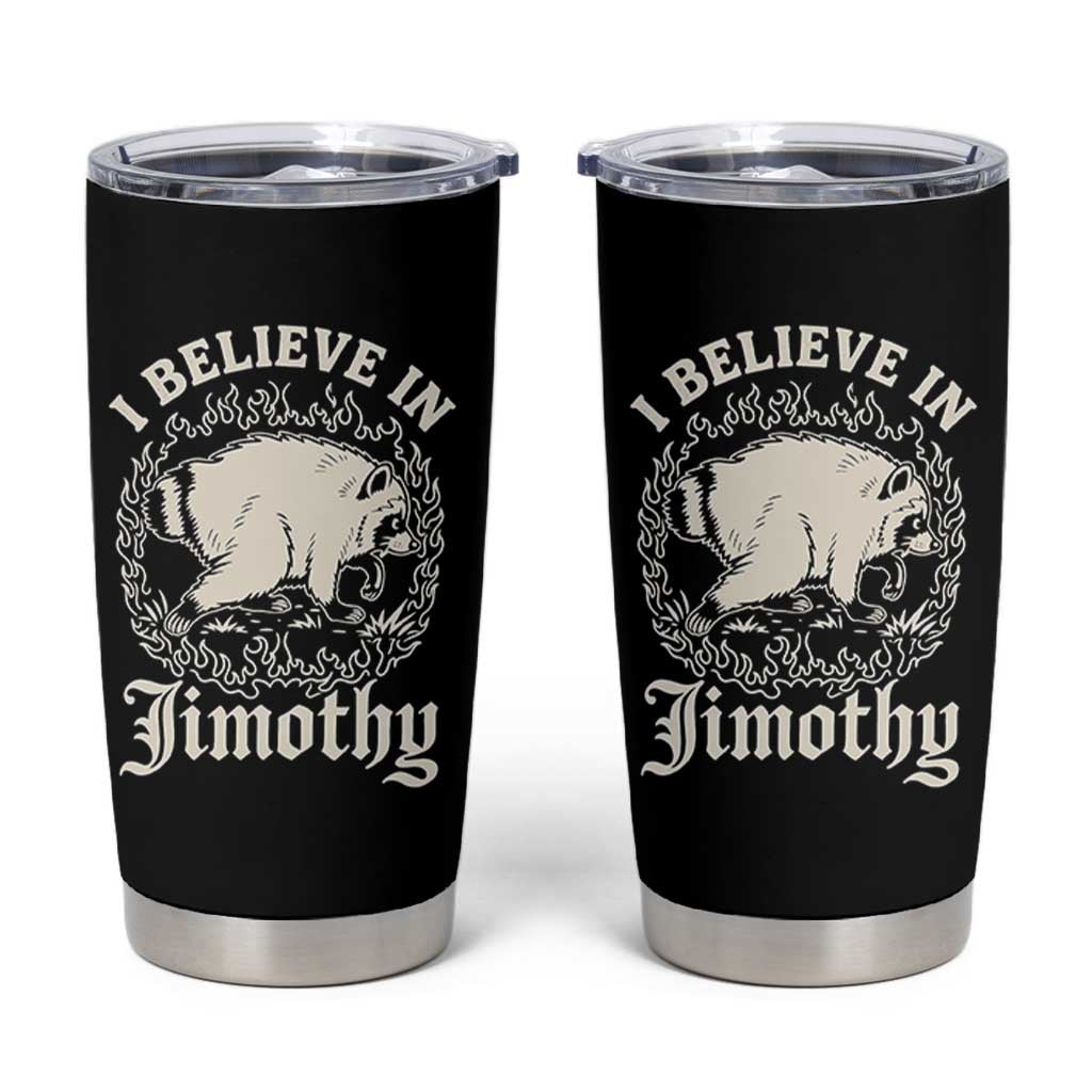 I Believe In Jimothy the Seattle Raccoon Tumbler Cup Flaming Circle Vintage Feral Legend Trash Panda Supporter