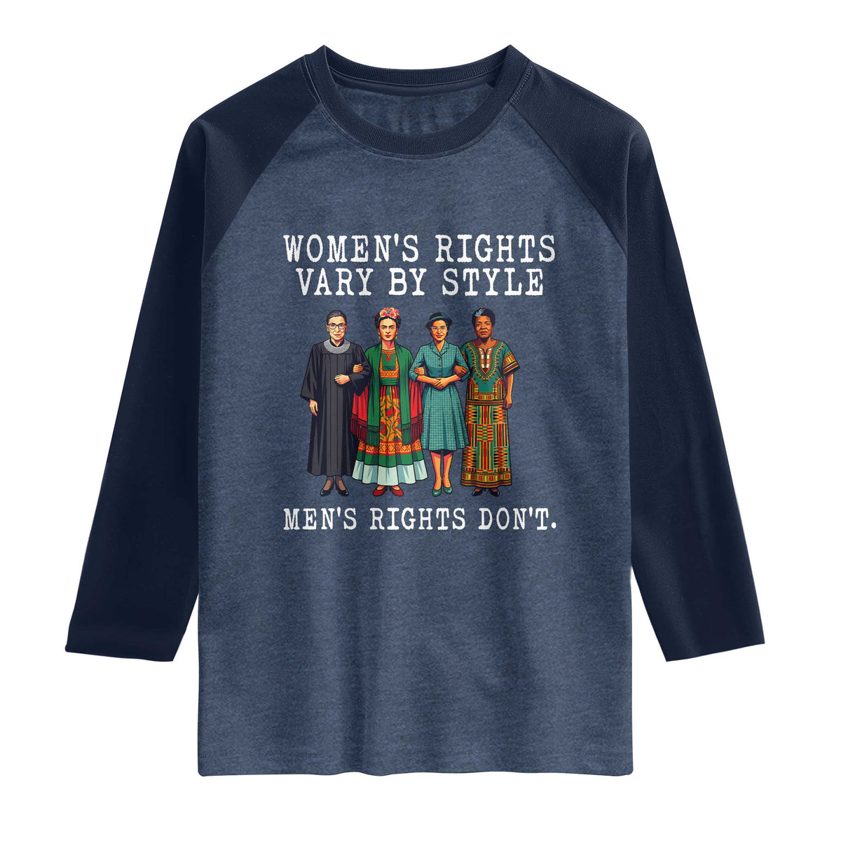 Womens Rights Vary By Style Feminists Historic Female Empowerment Raglan Shirt Powerful Feminism Civil Rights Movement