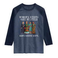 Womens Rights Vary By Style Feminists Historic Female Empowerment Raglan Shirt Powerful Feminism Civil Rights Movement