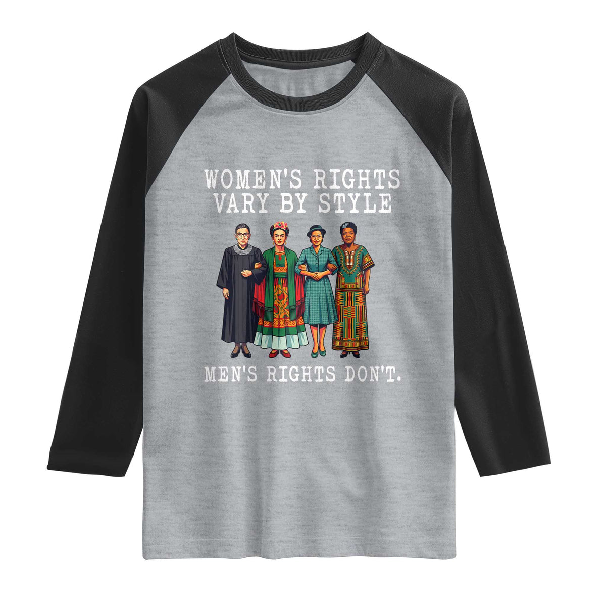 Womens Rights Vary By Style Feminists Historic Female Empowerment Raglan Shirt Powerful Feminism Civil Rights Movement