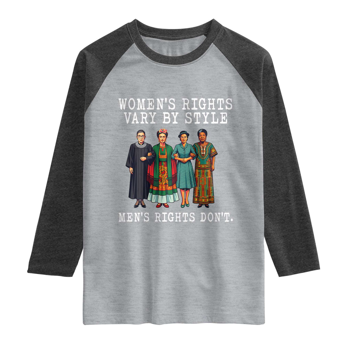 Womens Rights Vary By Style Feminists Historic Female Empowerment Raglan Shirt Powerful Feminism Civil Rights Movement