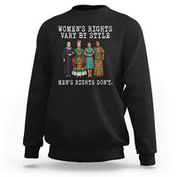 Womens Rights Vary By Style Feminists Historic Female Empowerment Sweatshirt Powerful Feminism Civil Rights Movement