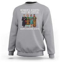 Womens Rights Vary By Style Feminists Historic Female Empowerment Sweatshirt Powerful Feminism Civil Rights Movement