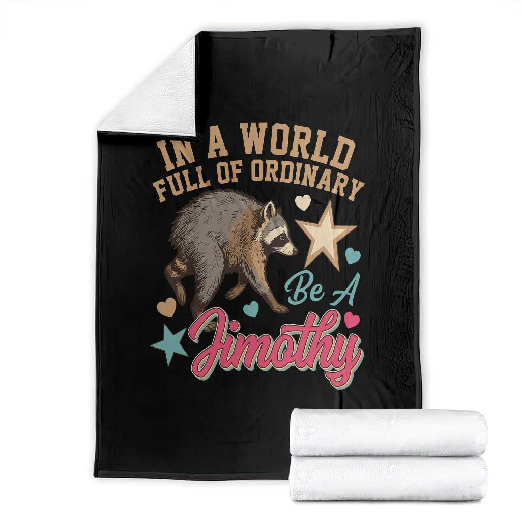 In A World Full Of Ordinary Be A Jimothy Inspirational Throw Blanket Cute Vintage Viral Seattle Raccoon Feral Legend Supporter