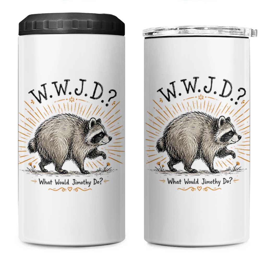 What Would Jimothy Do WWJD Funny Parody 4 in 1 Can Cooler Tumbler Viral Seattle Raccoon Meme Feral Legend Humor