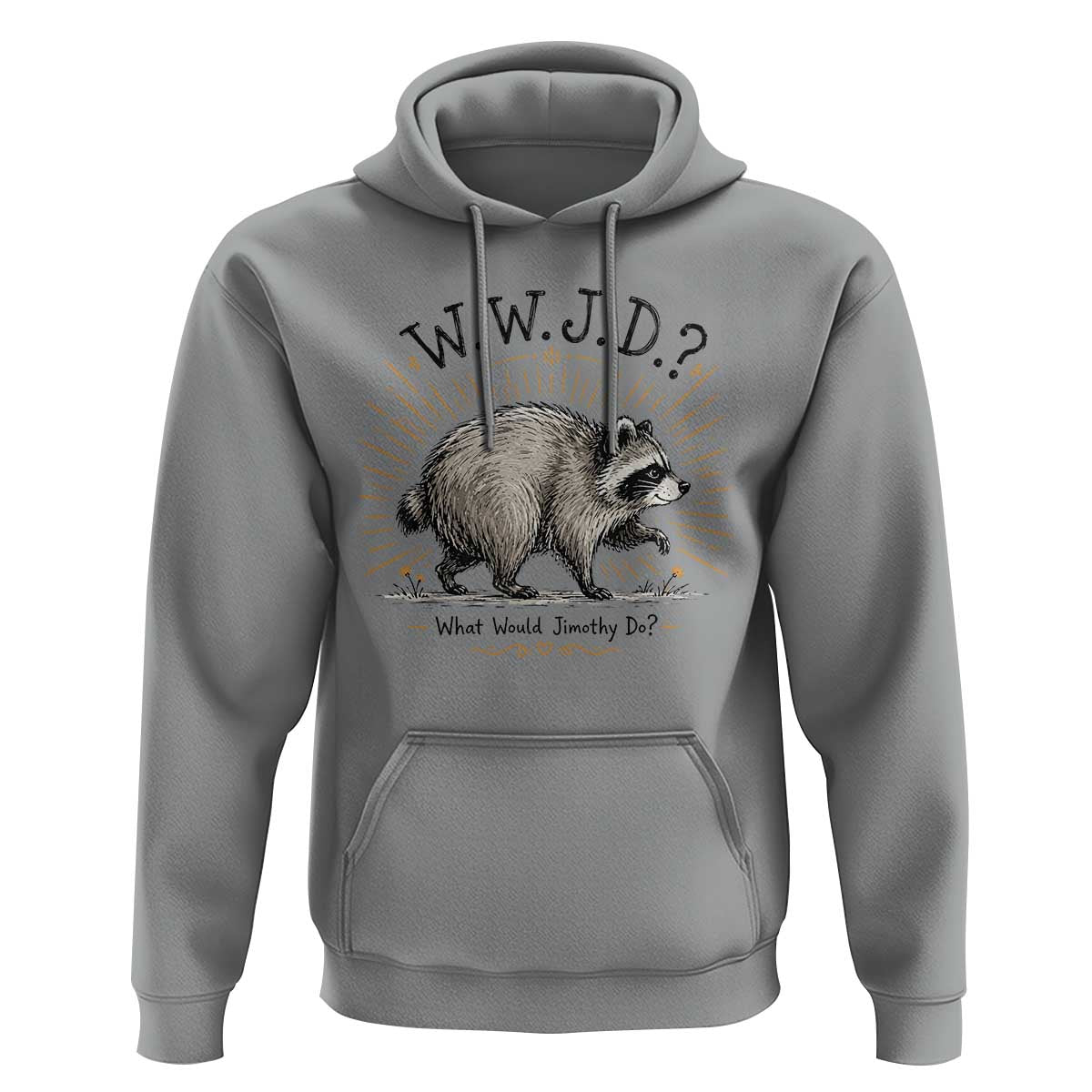 What Would Jimothy Do WWJD Funny Parody Hoodie Viral Seattle Raccoon Meme Feral Legend Humor