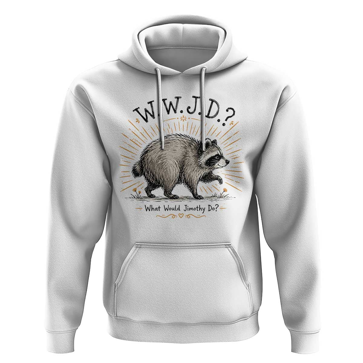 What Would Jimothy Do WWJD Funny Parody Hoodie Viral Seattle Raccoon Meme Feral Legend Humor