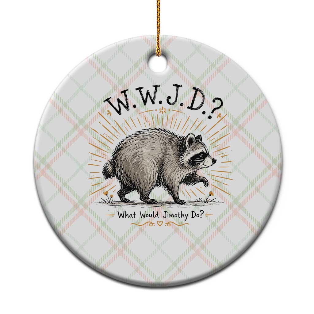 What Would Jimothy Do WWJD Funny Parody Ceramic Ornament Viral Seattle Raccoon Meme Feral Legend Humor