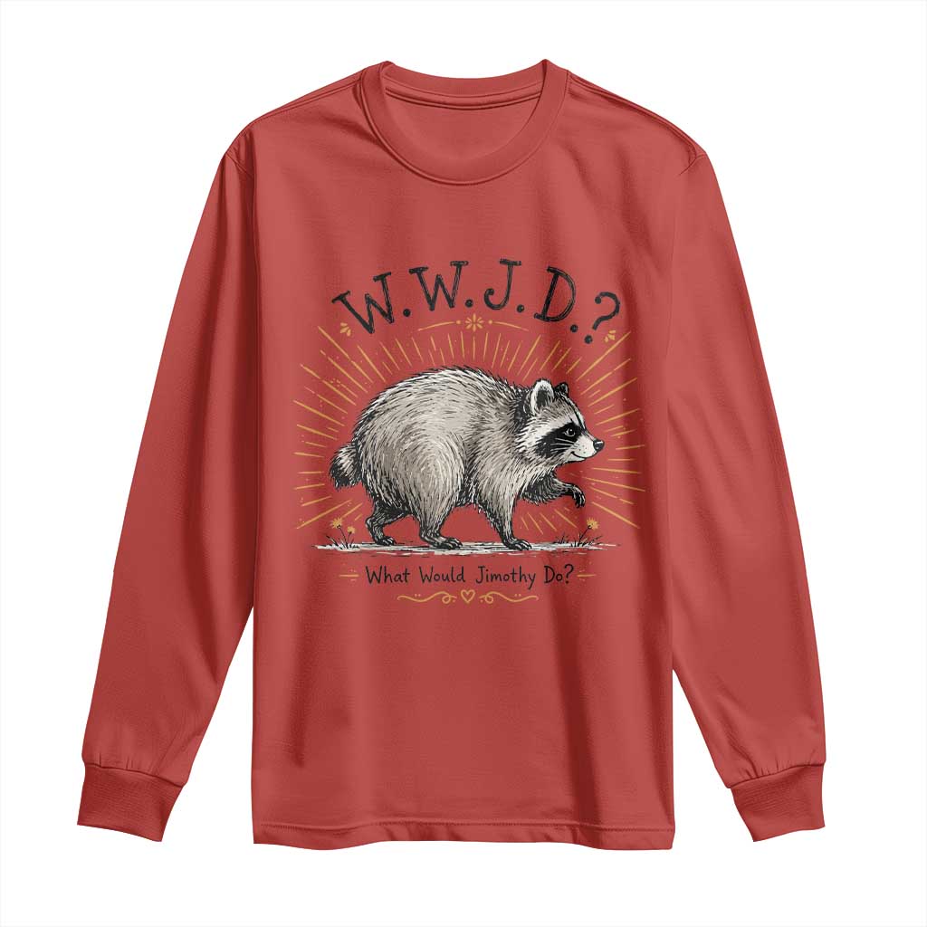 What Would Jimothy Do WWJD Funny Parody Long Sleeve Shirt Viral Seattle Raccoon Meme Feral Legend Humor
