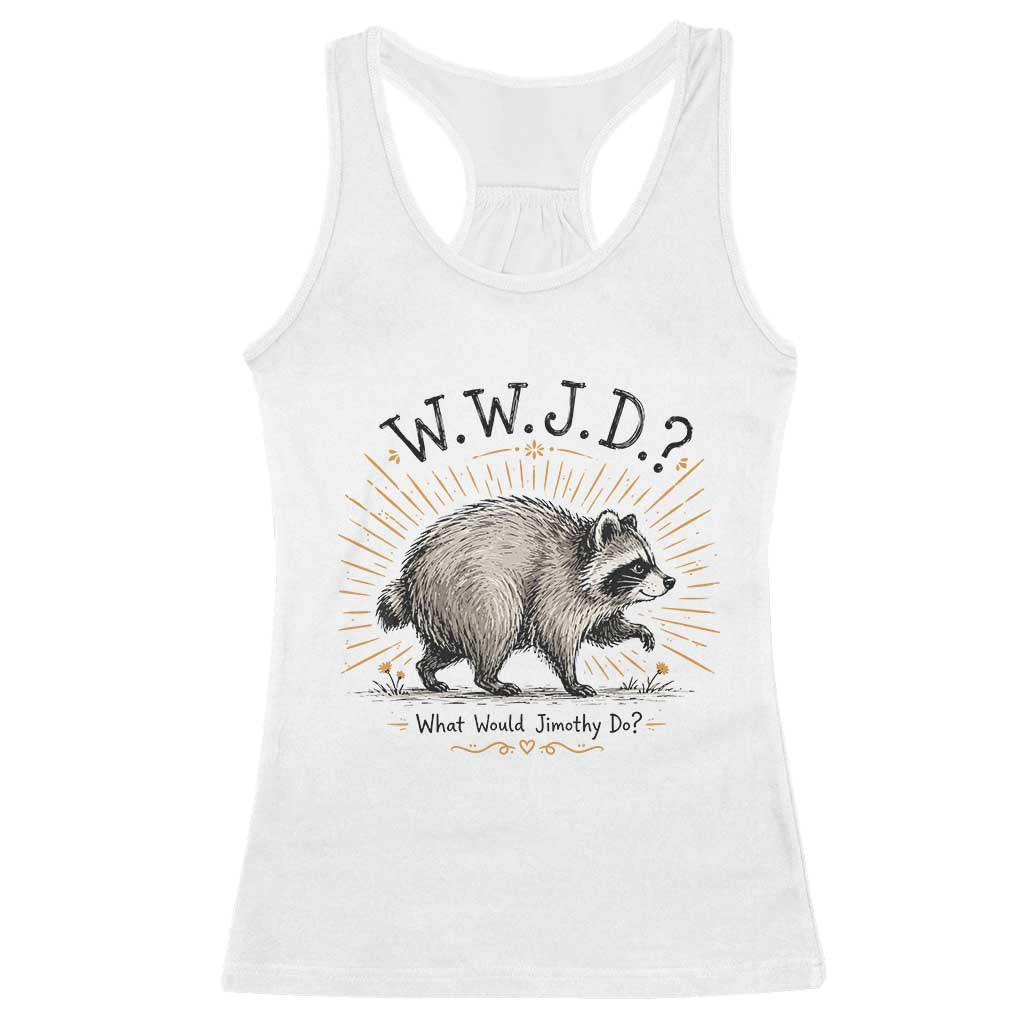 What Would Jimothy Do WWJD Funny Parody Racerback Tank Top Viral Seattle Raccoon Meme Feral Legend Humor