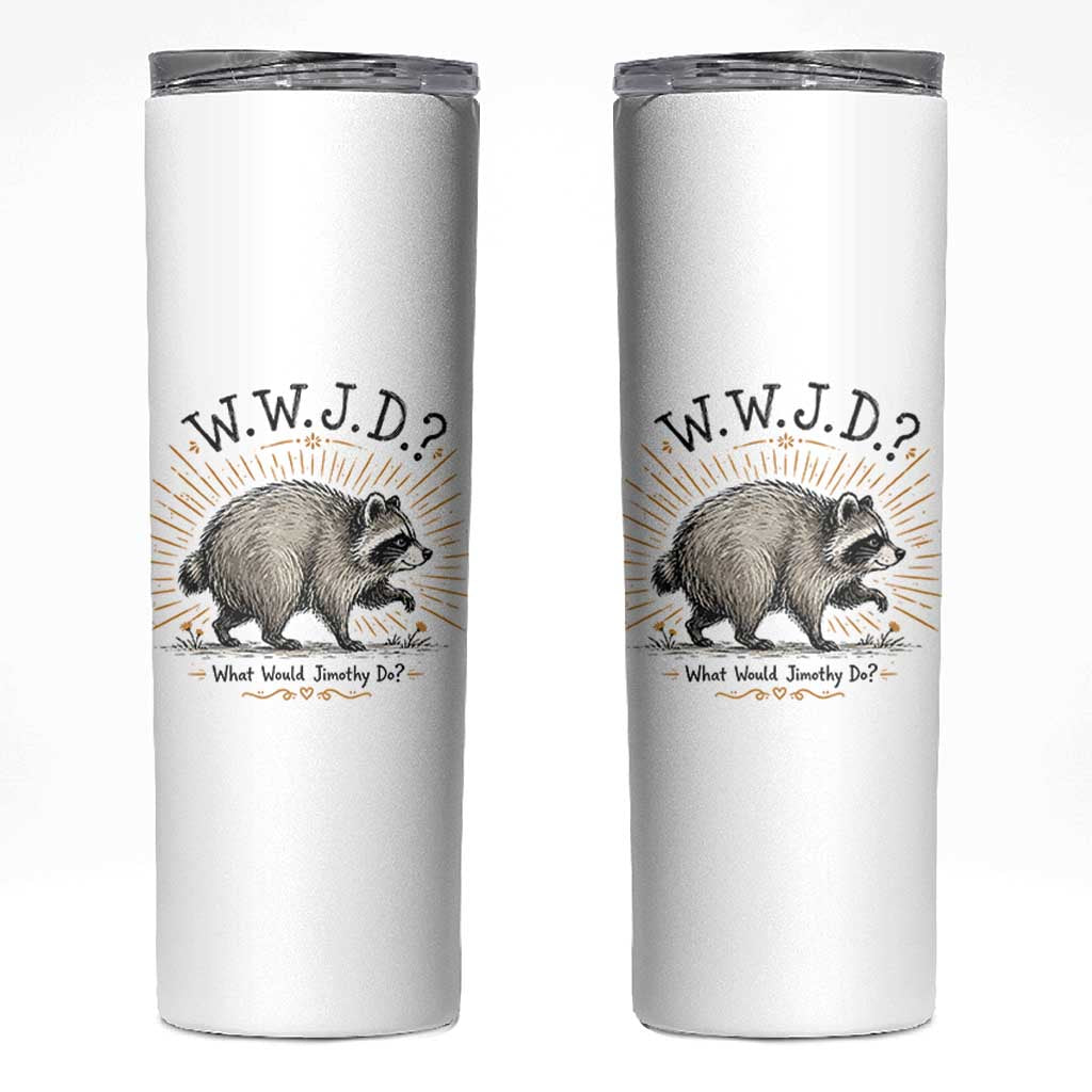 What Would Jimothy Do WWJD Funny Parody Skinny Tumbler Viral Seattle Raccoon Meme Feral Legend Humor