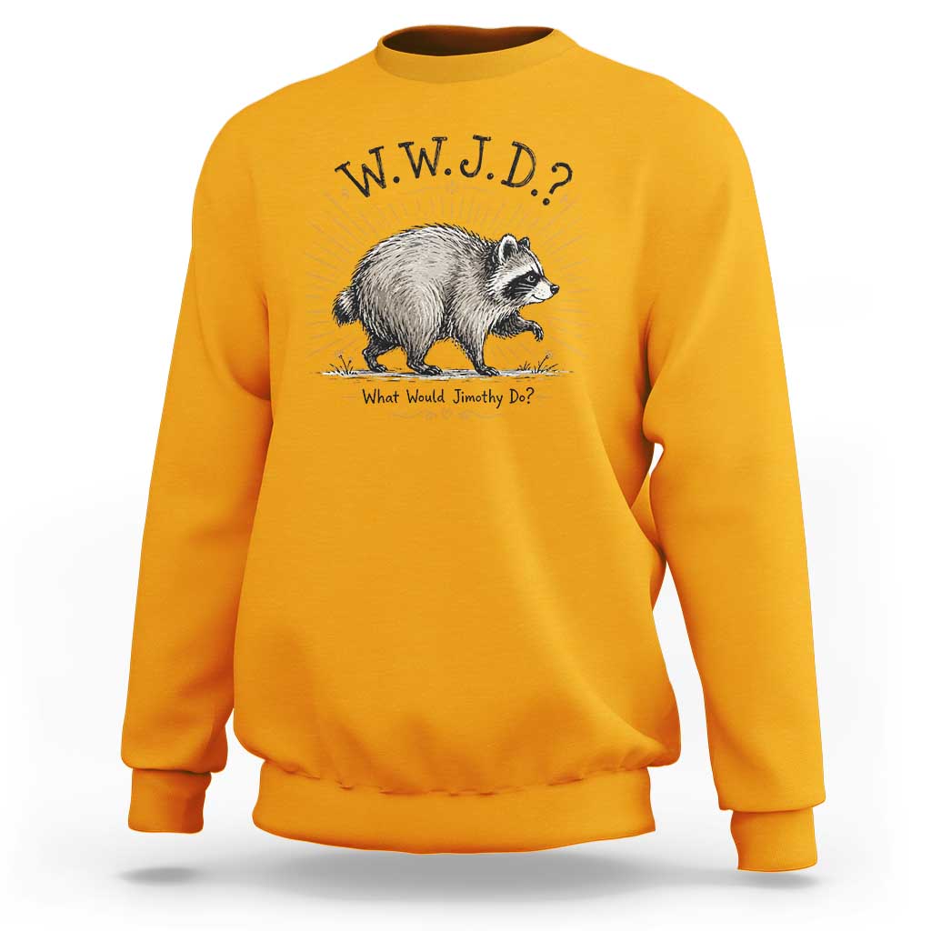 What Would Jimothy Do WWJD Funny Parody Sweatshirt Viral Seattle Raccoon Meme Feral Legend Humor
