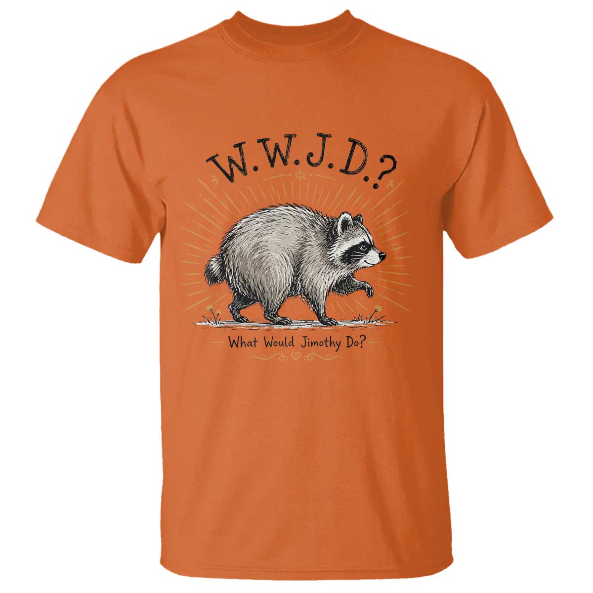 What Would Jimothy Do WWJD Funny Parody T Shirt Viral Seattle Raccoon Meme Feral Legend Humor