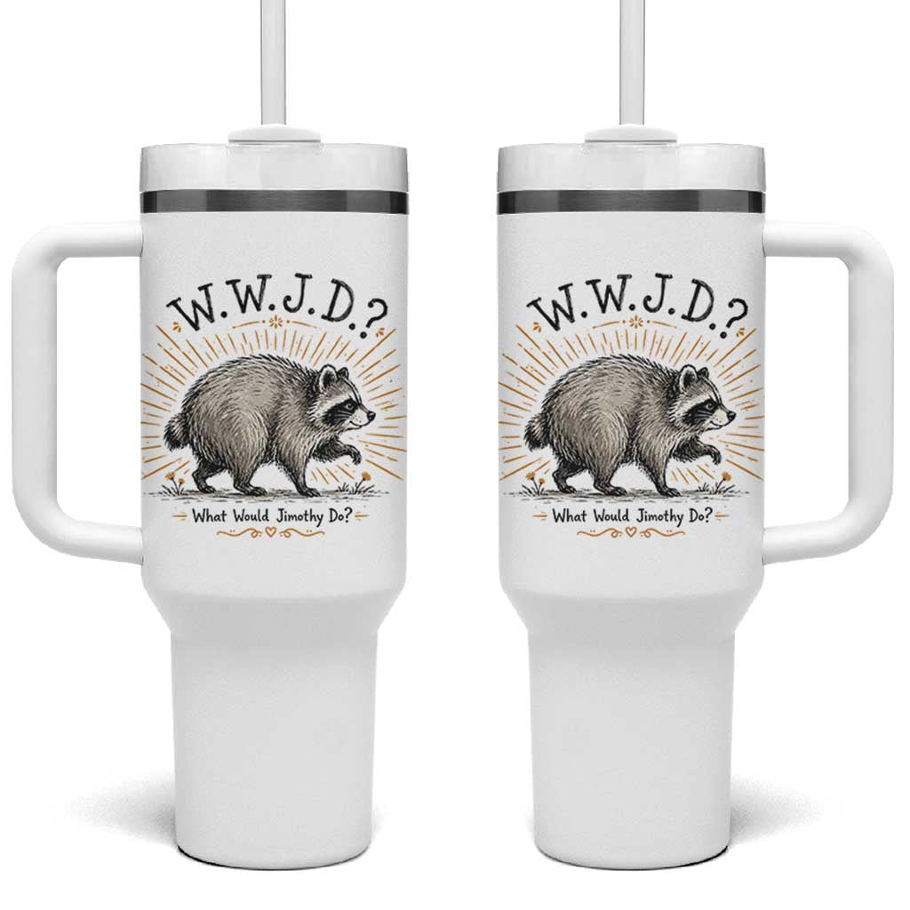 What Would Jimothy Do WWJD Funny Parody Tumbler With Handle Viral Seattle Raccoon Meme Feral Legend Humor