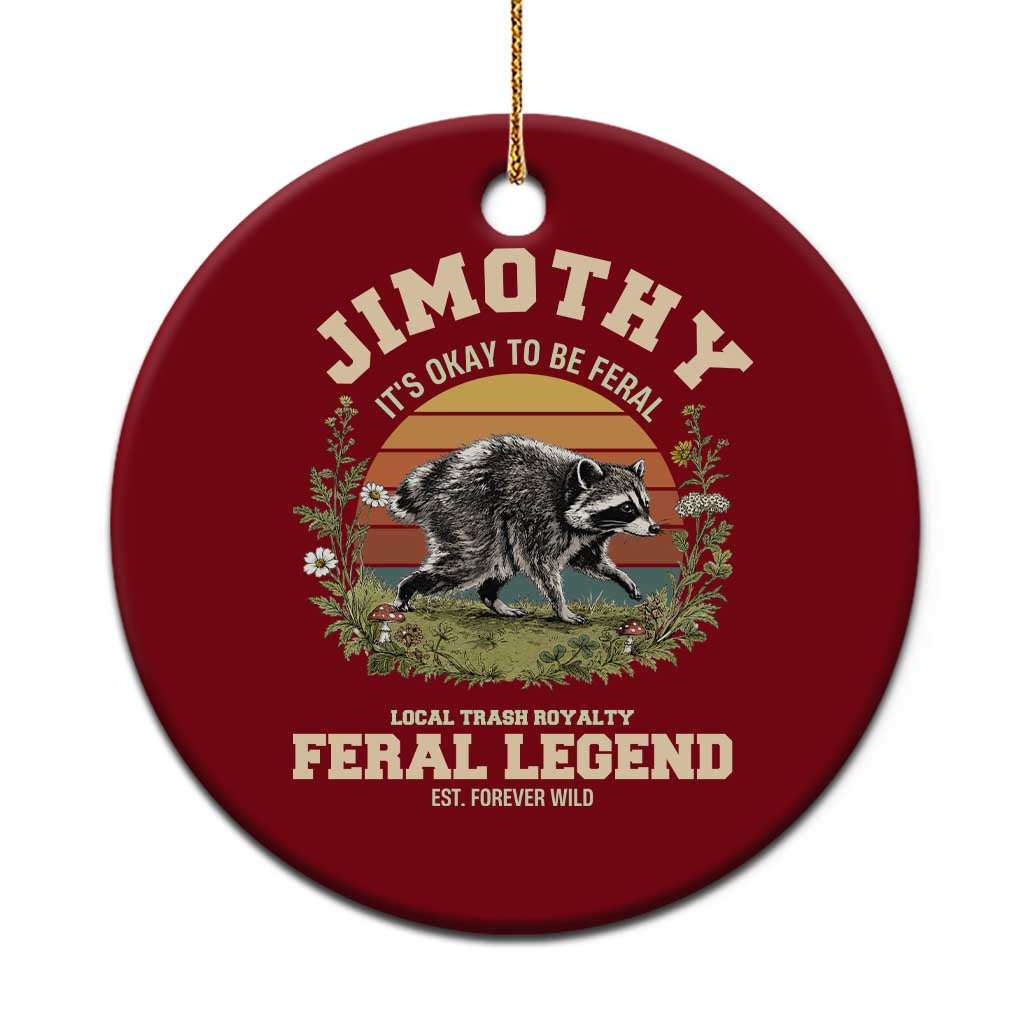 Jimothy Its Okay To Be Feral Seattle Raccoon Cottagecore Ceramic Ornament Local Trash Royalty Wildlife Legend Meme