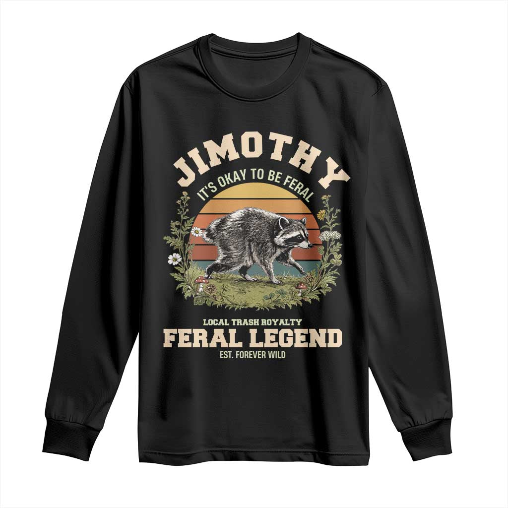 Jimothy Its Okay To Be Feral Seattle Raccoon Cottagecore Long Sleeve Shirt Local Trash Royalty Wildlife Legend Meme
